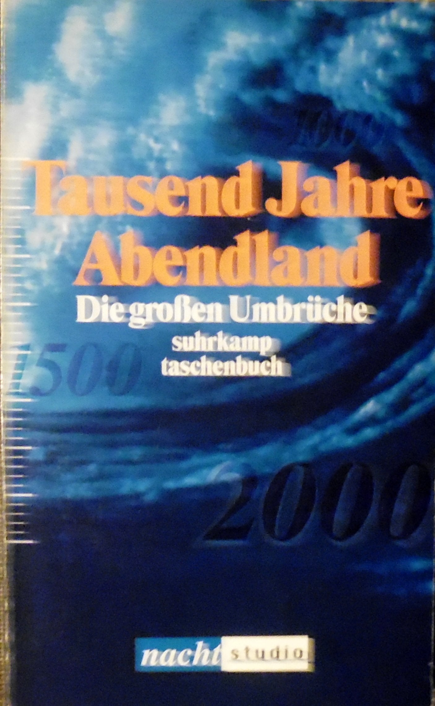 Tausend Jahre Abendland: Die großen Umbrüche 1000, 1500, 2000 (Suhrkamp Taschenbücher) Politics & History
