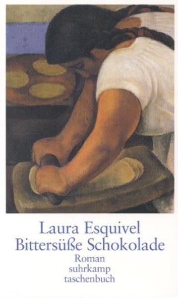Bittersüße Schokolade: Mexikanischer Roman um Liebe, Kochrezepte und bewährte Hausmittel in monatlichen Fortsetzungen (suhrkamp taschenbuch) Contemporary literature Books