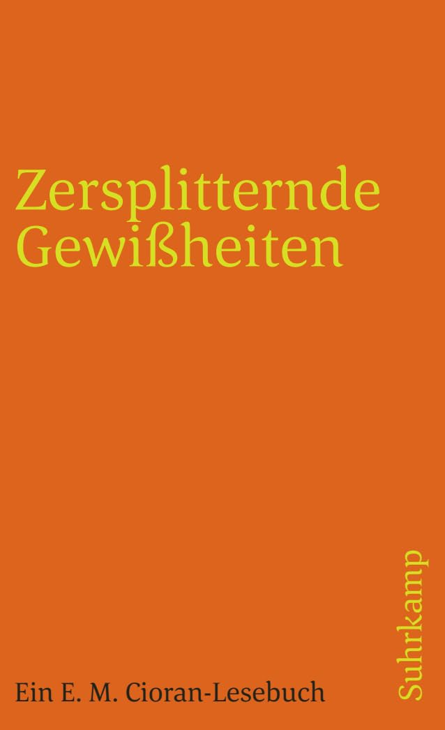 Zersplitternde Gewißheiten: Ein E. M. Cioran-Lesebuch (suhrkamp taschenbuch) Philosophy