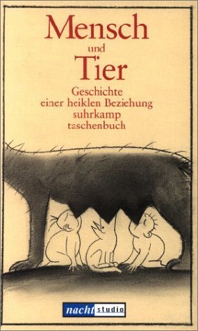 Mensch und Tier: Geschichte einer heiklen Beziehung Reference Books