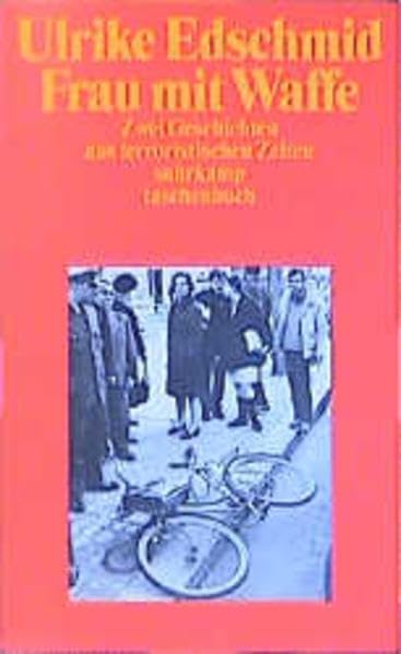 Frau mit Waffe: Zwei Geschichten aus terroristischen Zeiten (Suhrkamp Taschenbücher) Contemporary literature