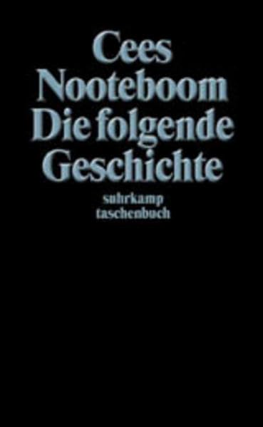 Die folgende Geschichte: Aus d. Niederländ. v. Helga van Beuningen (suhrkamp taschenbuch) Contemporary literature