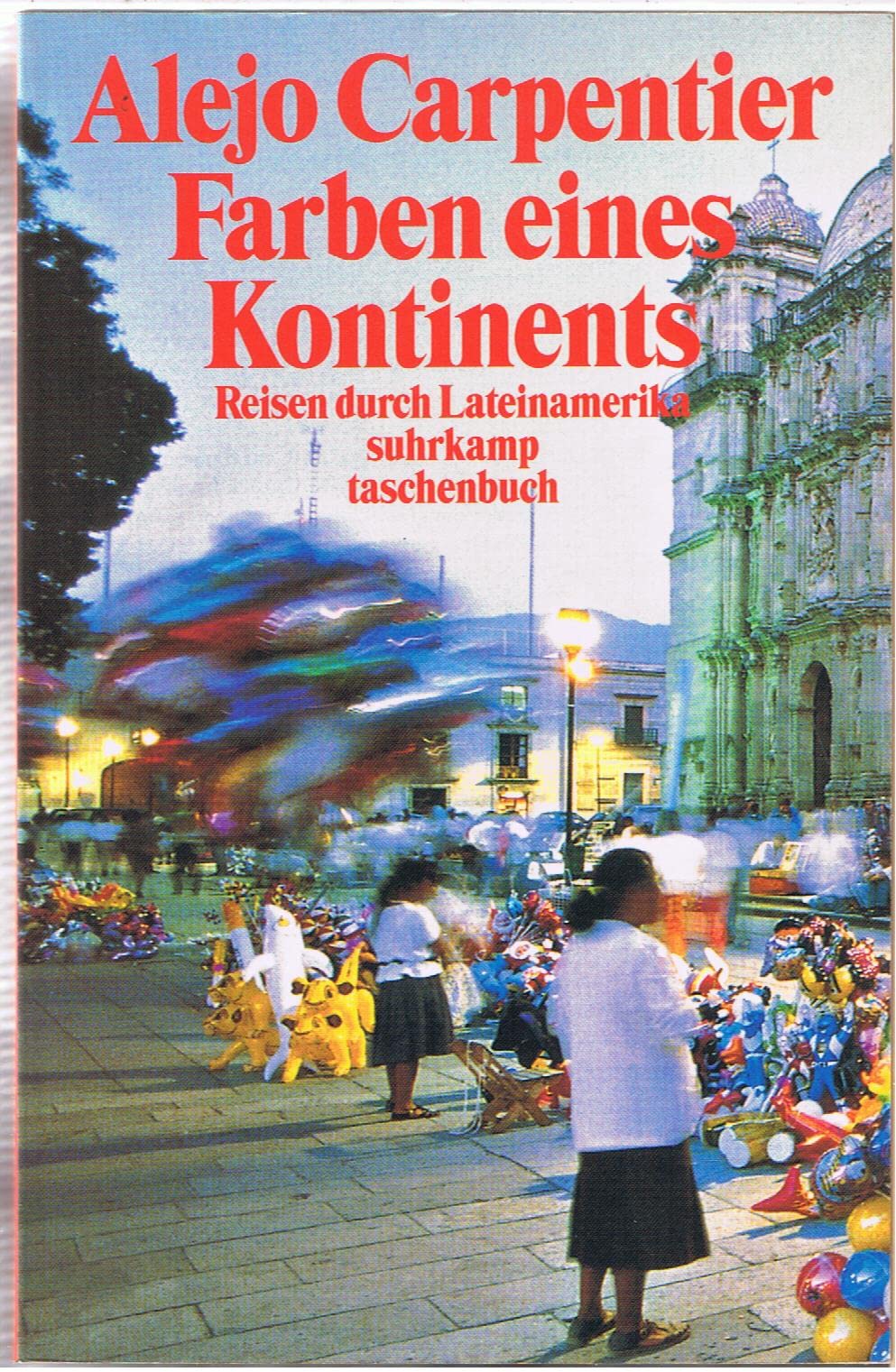 Farben eines Kontinents: Reisen durch Lateinamerika (suhrkamp taschenbuch) Memories