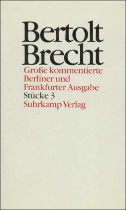 Werke. Große kommentierte Berliner und Frankfurter Ausgabe. 30 Bände (in 32 Teilbänden) und ein Registerband: Band 3: Stücke 3. Der Flug der ... Die Ausnahme und die Regel. Die Mutter (1933) Drama