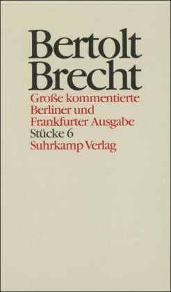Werke. Große kommentierte Berliner und Frankfurter Ausgabe. 30 Bände (in 32 Teilbänden) und ein Registerband: Band 6: Stücke 6. Mutter Courage und ... Berliner und Frankfurter Ausgabe) Drama