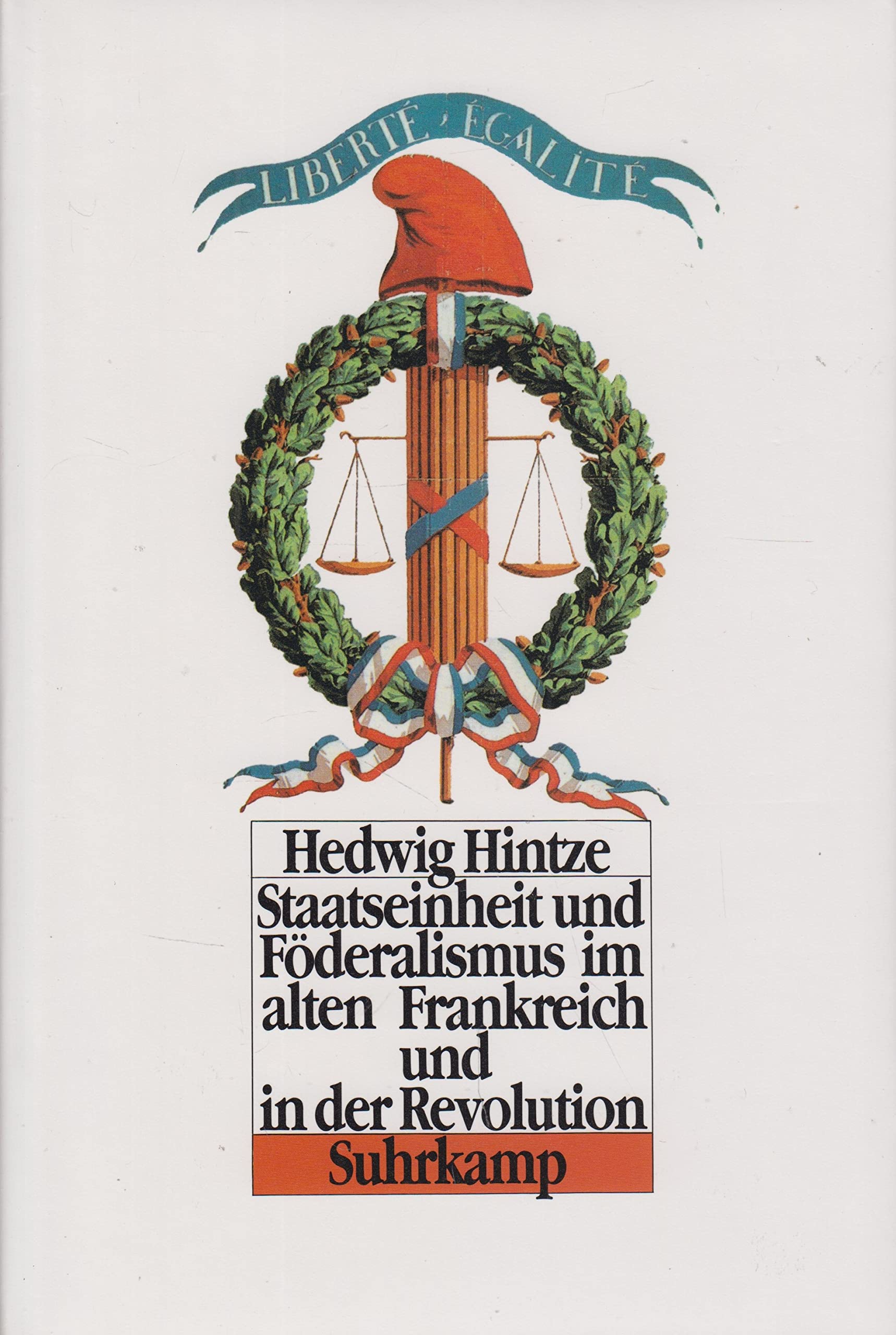 Staatseinheit und Föderalismus im alten Frankreich und in der Revolution Politics & History