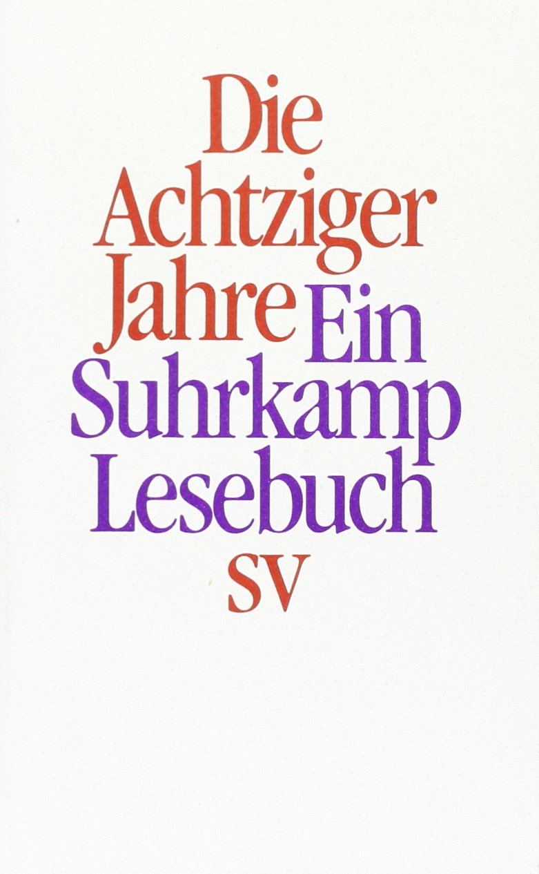 Die achtziger Jahre: Ein Suhrkamp Lesebuch Contemporary literature