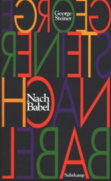 Nach Babel: Aspekte der Sprache und des Übersetzens. Erweiterte Neuauflage. Deutsch von Monika Plessner unter Mitwirkung von Henriette Beese. Die ... die durch eckige Klammern gekennzeichnet sind Philosophy