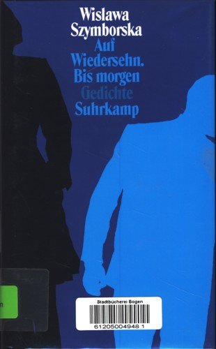 Auf Wiedersehn. Bis morgen: Gedichte Poetry