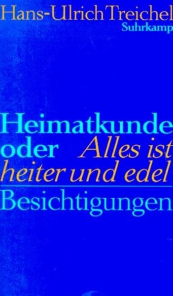 Heimatkunde oder Alles ist heiter und edel: Besichtigungen Contemporary literature
