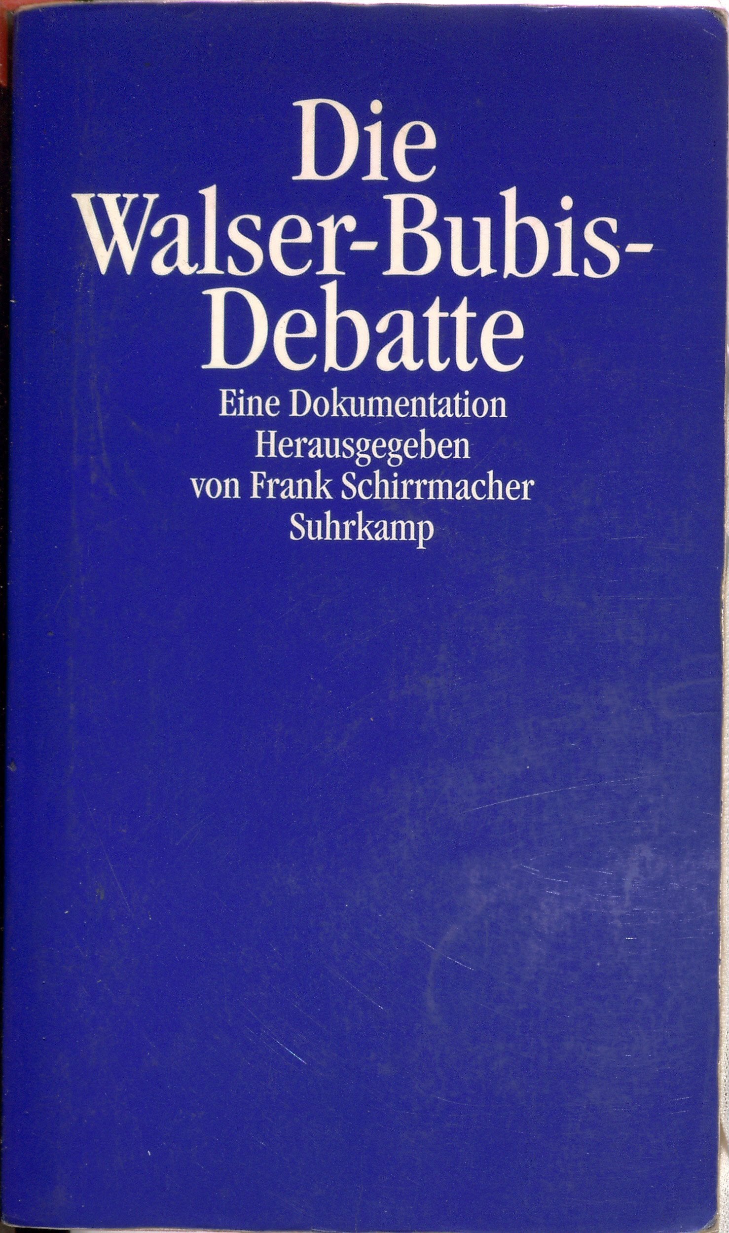 Die Walser-Bubis-Debatte: Eine Dokumentation. Herausgegeben von Frank Schirrmacher Politics & History