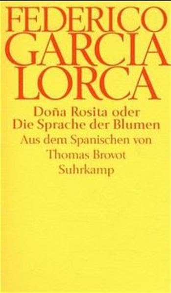 Doña Rosita oder Die Sprache der Blumen: Gedicht in mehreren Gärten. Aus dem Granada der Jahrhundertwende, mit Tanz und Gesang Drama
