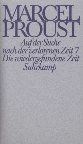 Werke. Frankfurter Ausgabe: Werke II. Band 7: Auf der Suche nach der verlorenen Zeit 7. Die wiedergefundene Zeit Classics