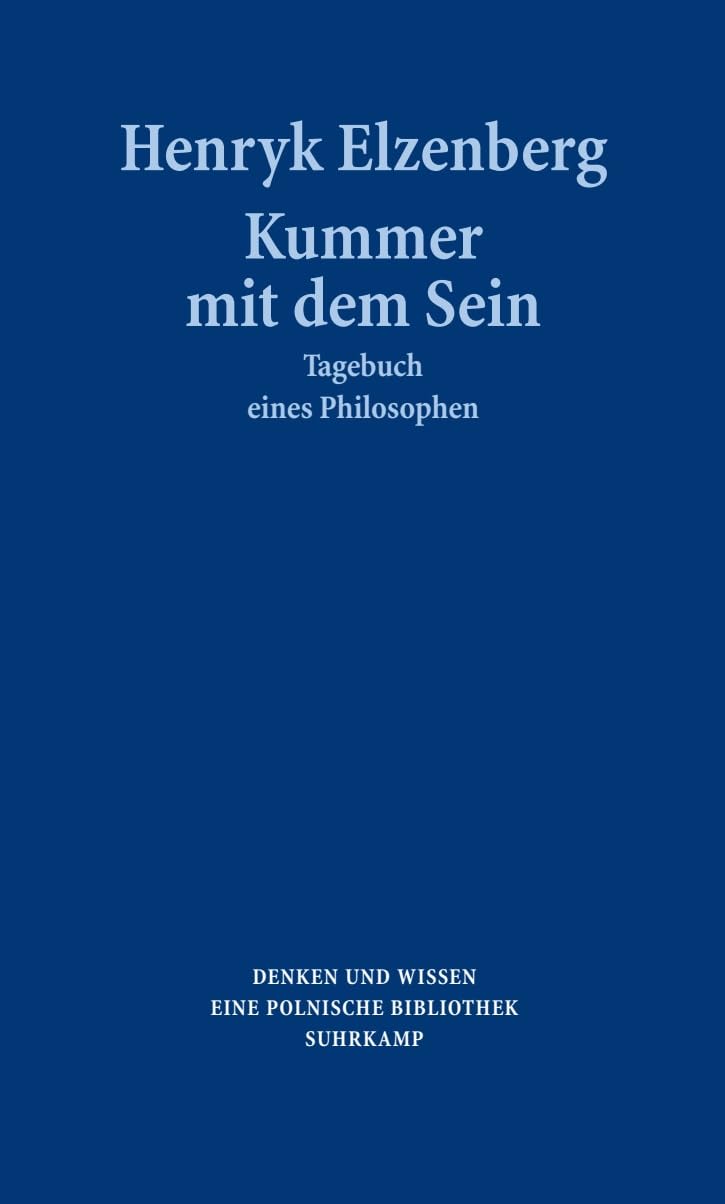 Kummer mit dem Sein: Tagebuch eines Philosophen. Aphorismen und Gedanken aus den Jahren 1907 bis 1963 Philosophy