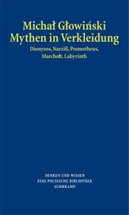 Mythen in Verkleidung: Dionysos, Narziß, Prometheus, Marcholt, Labyrinth Contemporary literature