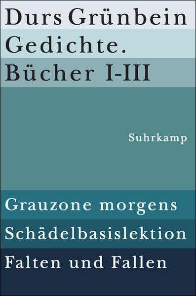 Gedichte. Bücher I–III: Grauzone morgens; Schädelbasislektion; Falten und Fallen Poetry