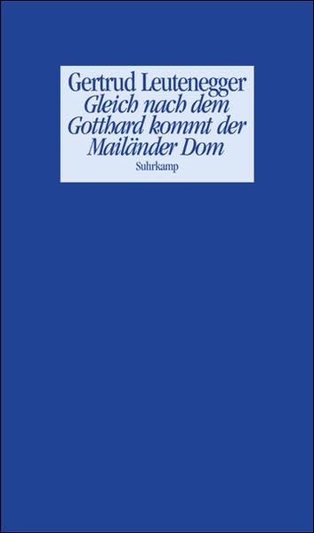 Gleich nach dem Gotthard kommt der Mailänder Dom: Geschichten und andere Prosa Contemporary literature