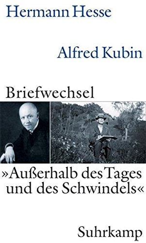 »Außerhalb des Tages und des Schwindels«: Hermann Hesse – Alfred Kubin. Briefwechsel 1928-1952 Essays & Short Stories