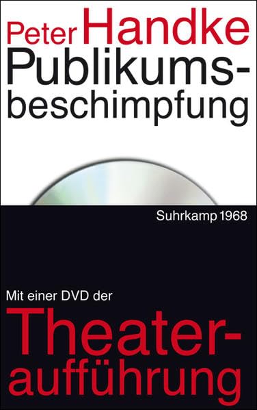 Publikumsbeschimpfung: und andere Sprechstücke. Mit einer DVD der Aufzeichnung der Uraufführung Drama