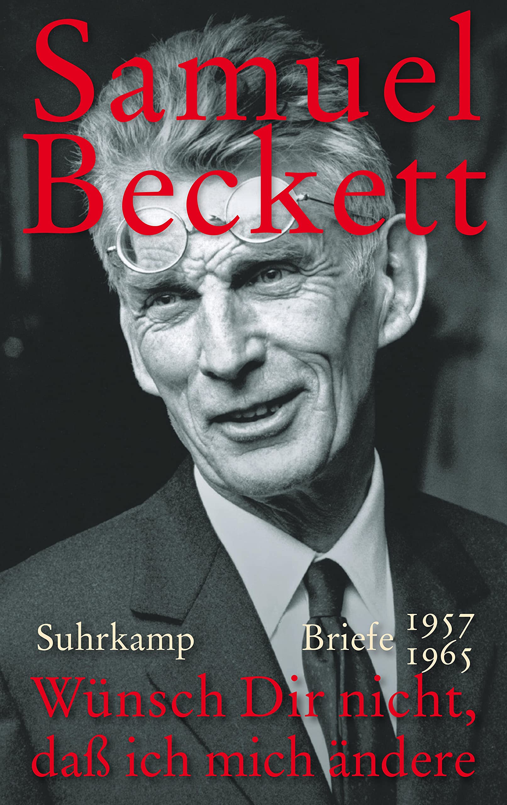 Wünsch Dir nicht, daß ich mich ändere: Briefe 1957–1965 Essays & Short Stories