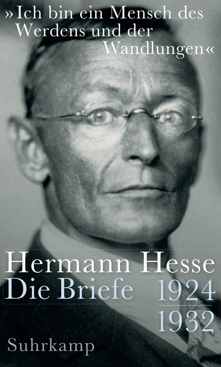 »Ich bin ein Mensch des Werdens und der Wandlungen«: Die Briefe 1924 - 1932 Essays & Short Stories