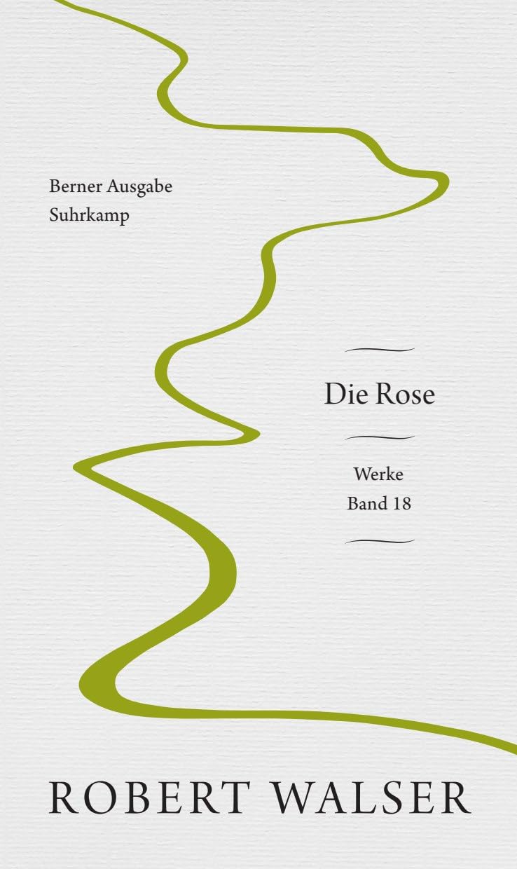 Werke. Berner Ausgabe: Band 18: Die Rose Essays & Short Stories