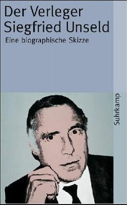 Der Verleger Siegfried Unseld: Eine biographische Skizze (suhrkamp taschenbuch) Law