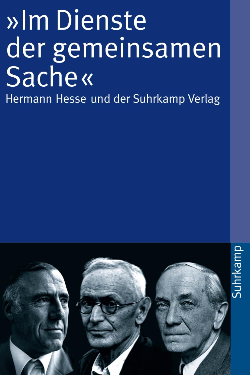 »Im Dienste der gemeinsamen Sache«: Hermann Hesse und der Suhrkamp Verlag (suhrkamp taschenbuch) Media & Communication