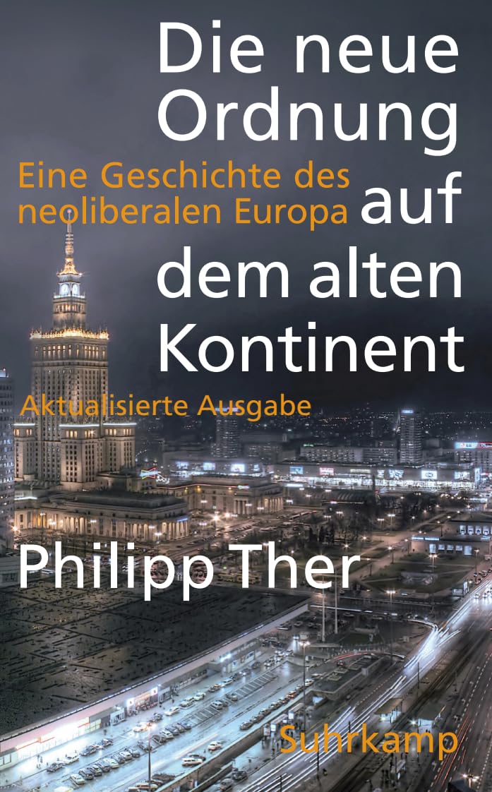 Die neue Ordnung auf dem alten Kontinent: Eine Geschichte des neoliberalen Europa (suhrkamp taschenbuch) Business, Finance & Career
