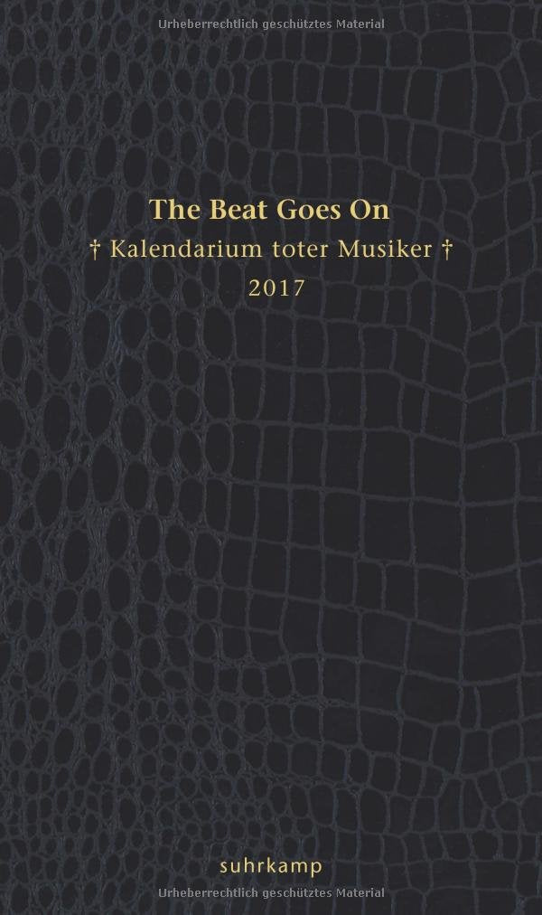 The Beat Goes On: Kalendarium toter Musiker 2017 (suhrkamp taschenbuch) Arts & Music
