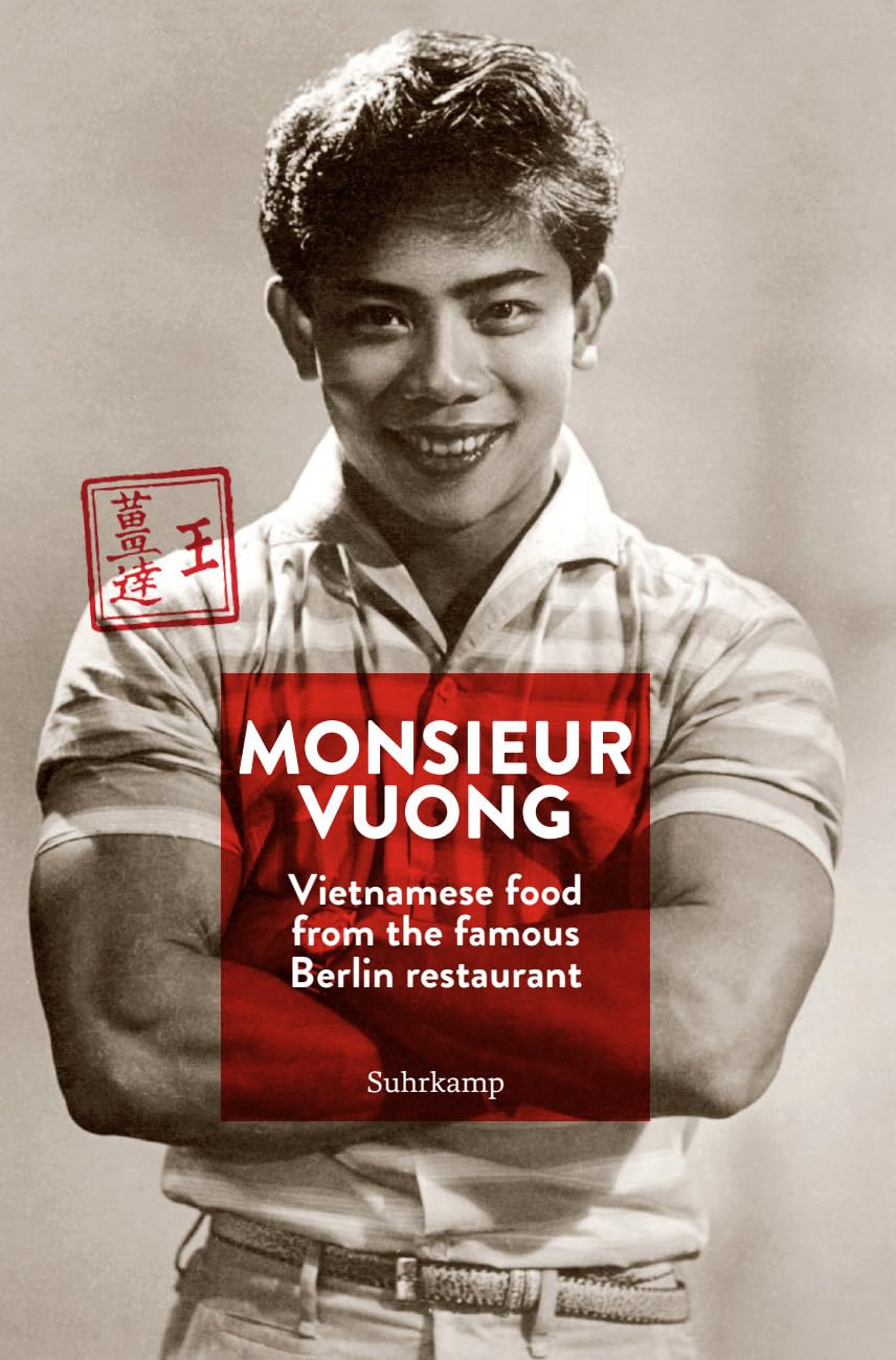 Monsieur Vuong: Vietnamese Food from the Famous Berlin Restaurant. The Cook Book (suhrkamp taschenbuch) Science