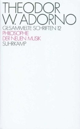Gesammelte Schriften, Ln, Bd.12, Philosophie der neuen Musik Social Sciences