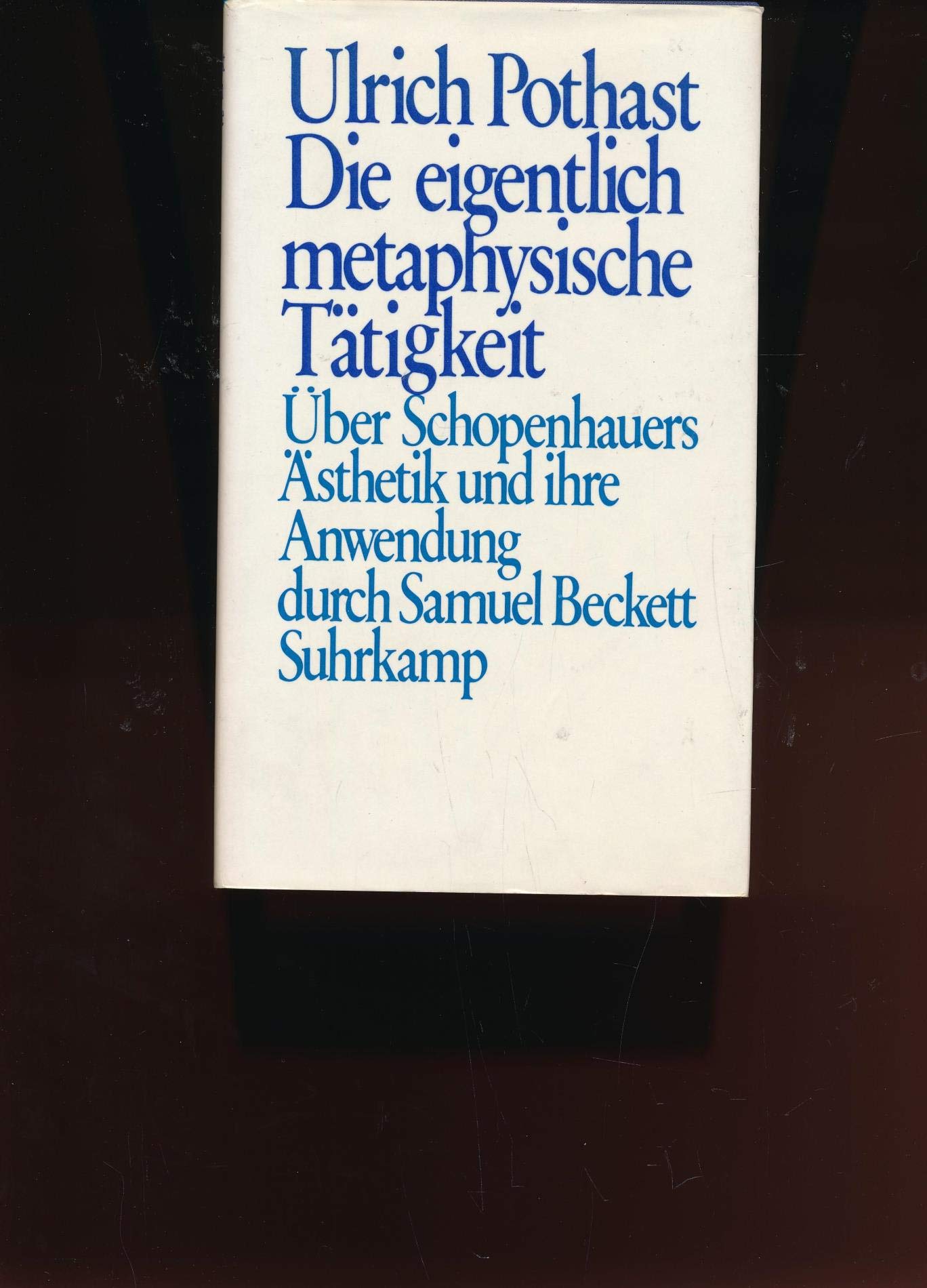 Die eigentlich metaphysische Tätigkeit: Über Schopenhauers Ästhetik und ihre Anwendung durch Samuel Beckett Philosophy