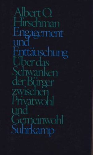 Engagement und Enttäuschung: Über das Schwanken der Bürger zwischen Privatwohl und Gemeinwohl Social Sciences