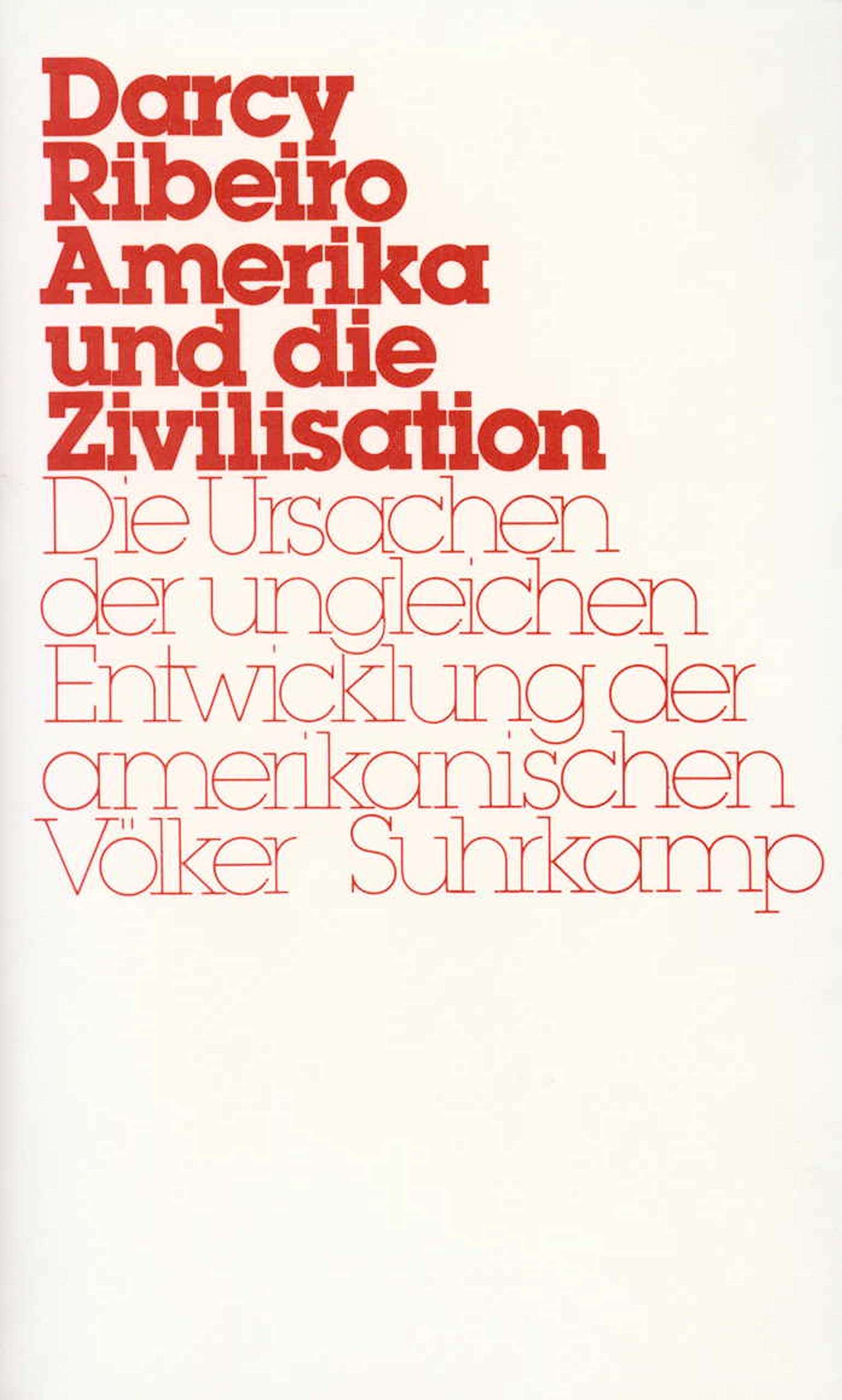 Amerika und die Zivilisation: Die Ursachen der ungleichen Entwicklung der amerikanischen Völker Politics & History