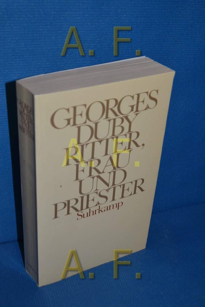 Ritter, Frau und Priester: Die Ehe im Frankreich des 11. und 12. Jahrhunderts Politics & History