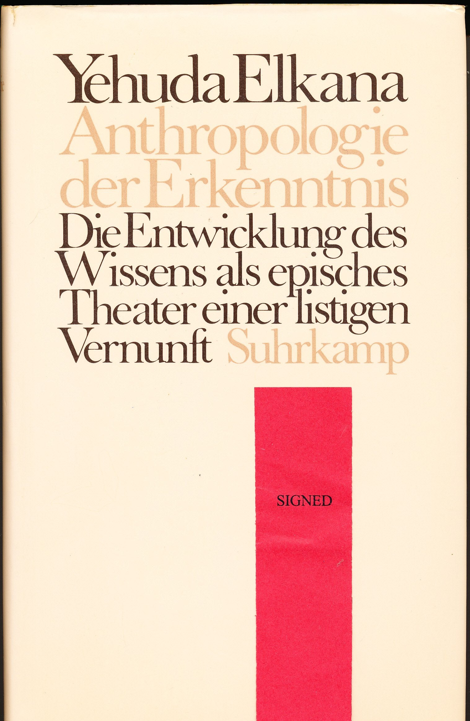 Anthropologie der Erkenntnis: Die Entwicklung des Wissens als episches Theater einer listigen Vernunft Business & Technology