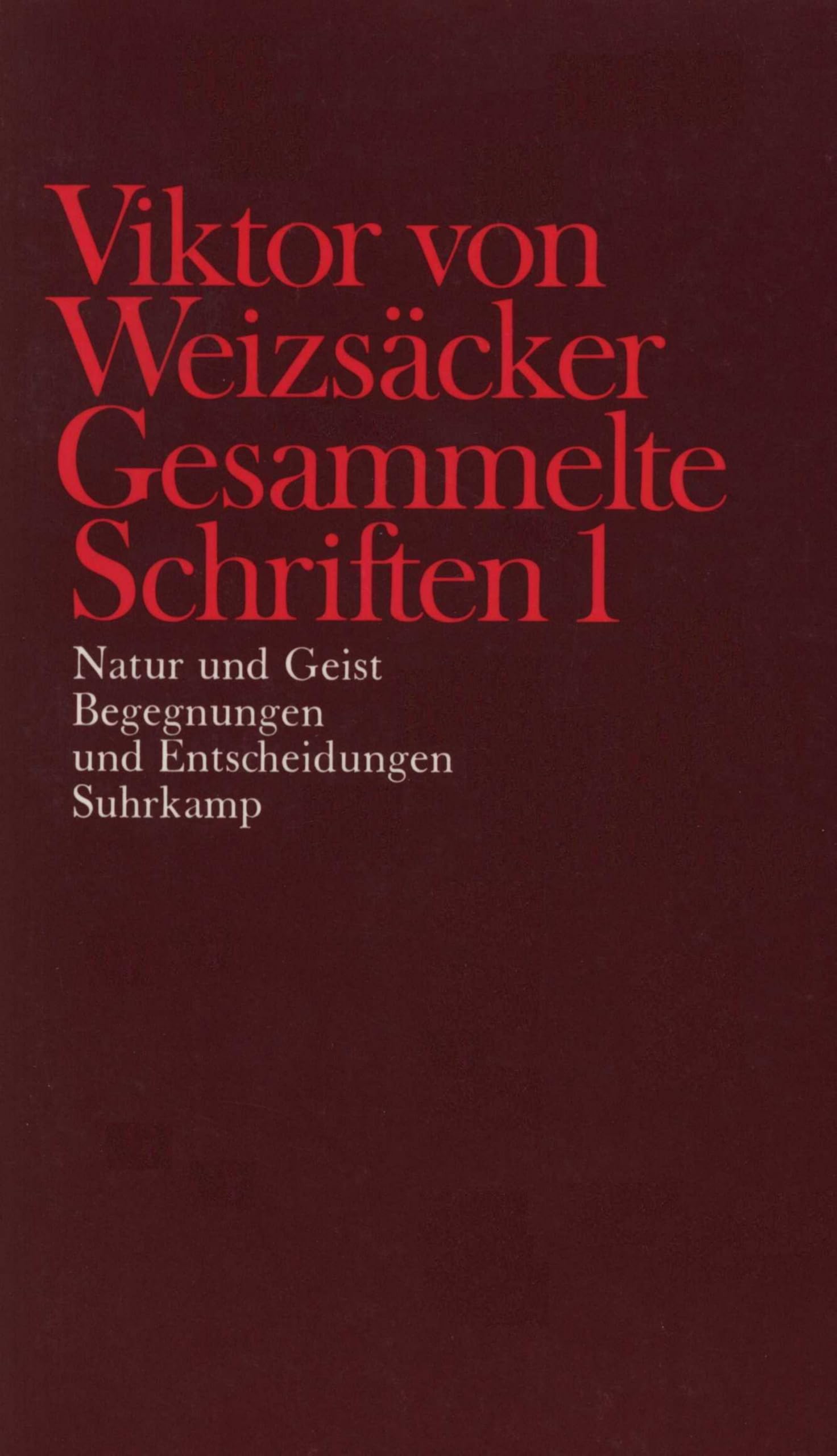 Gesammelte Schriften in zehn Bänden: 1: Natur und Geist. Begegnungen und Entscheidungen Medicine