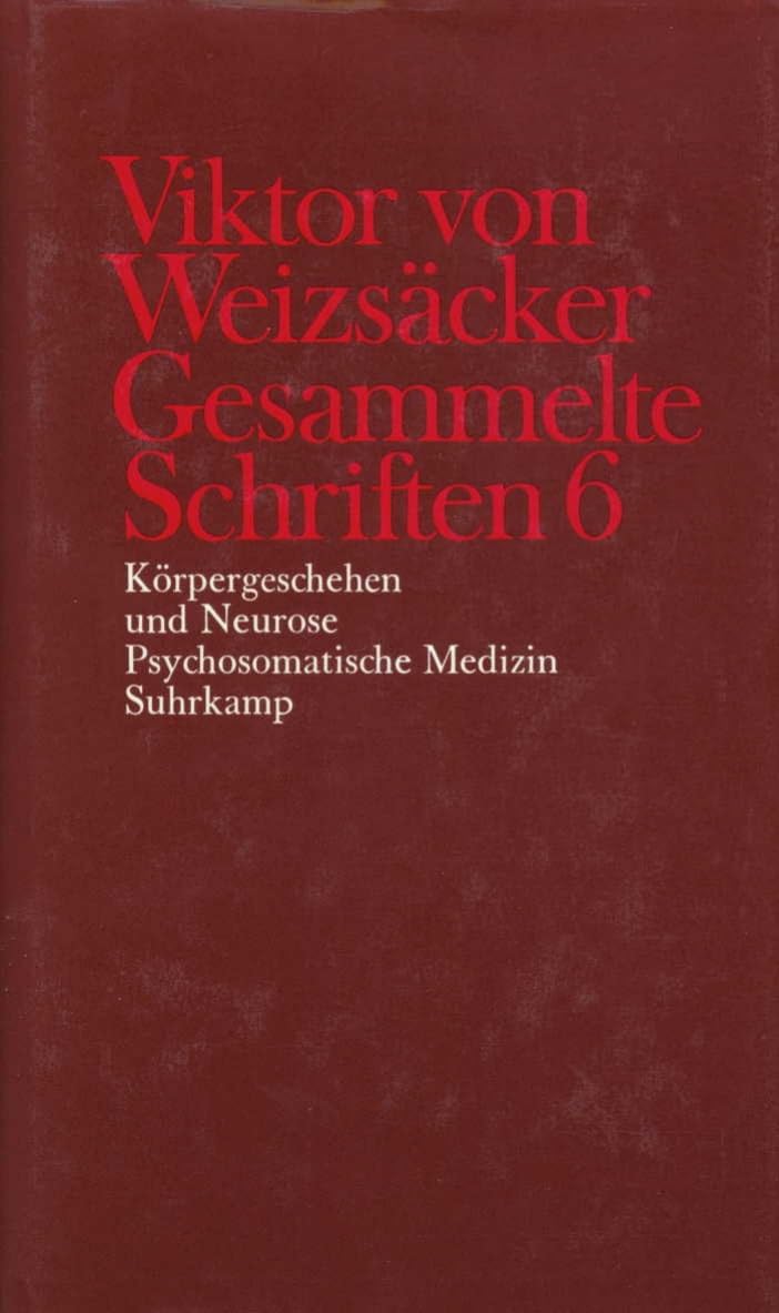 Gesammelte Schriften in zehn Bänden: 6: Körpergeschehen und Neurose. Psychosomatische Medizin Medicine