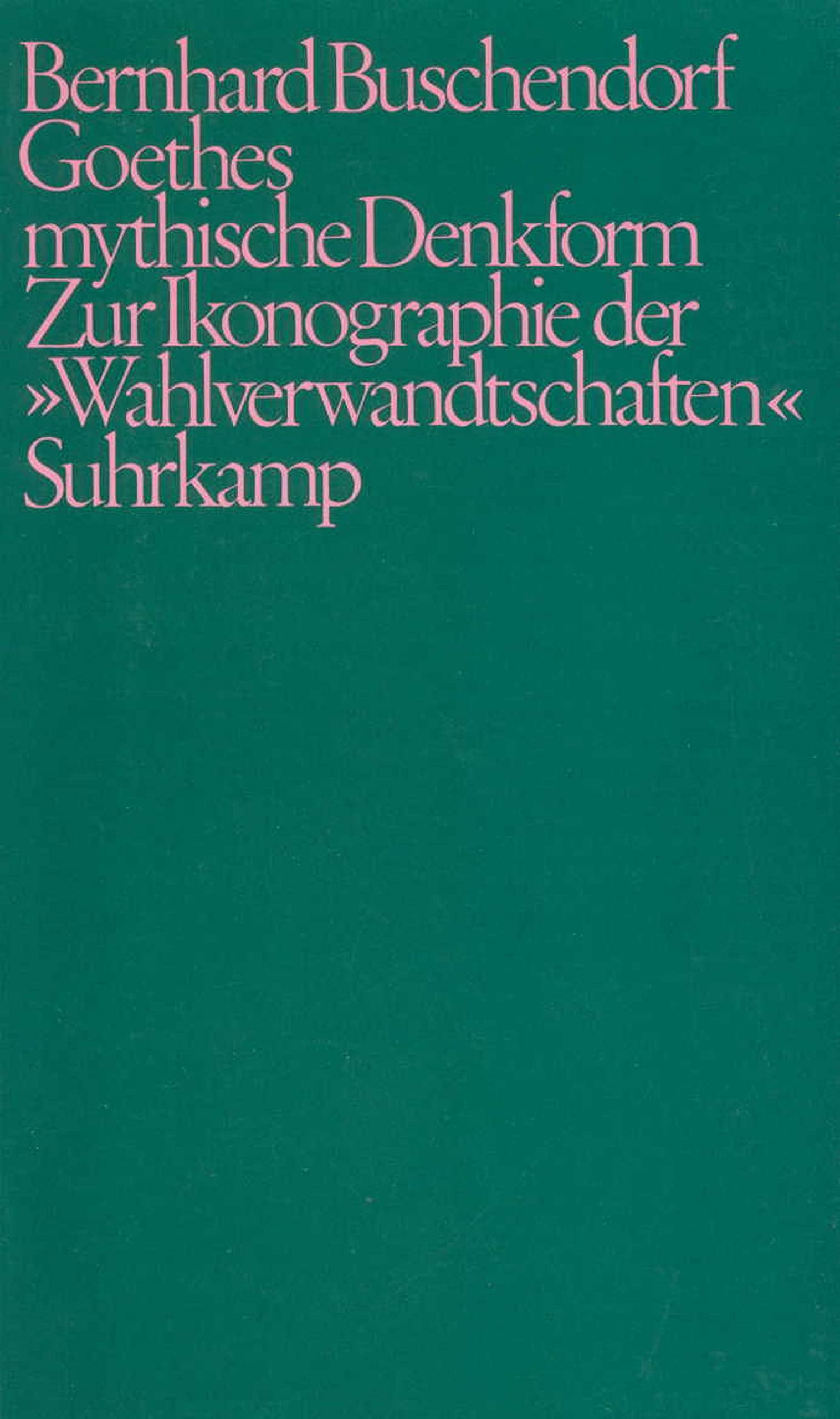 Goethes mythische Denkform. Zur Ikonographie der 'Wahlverwandtschaften' Contemporary literature