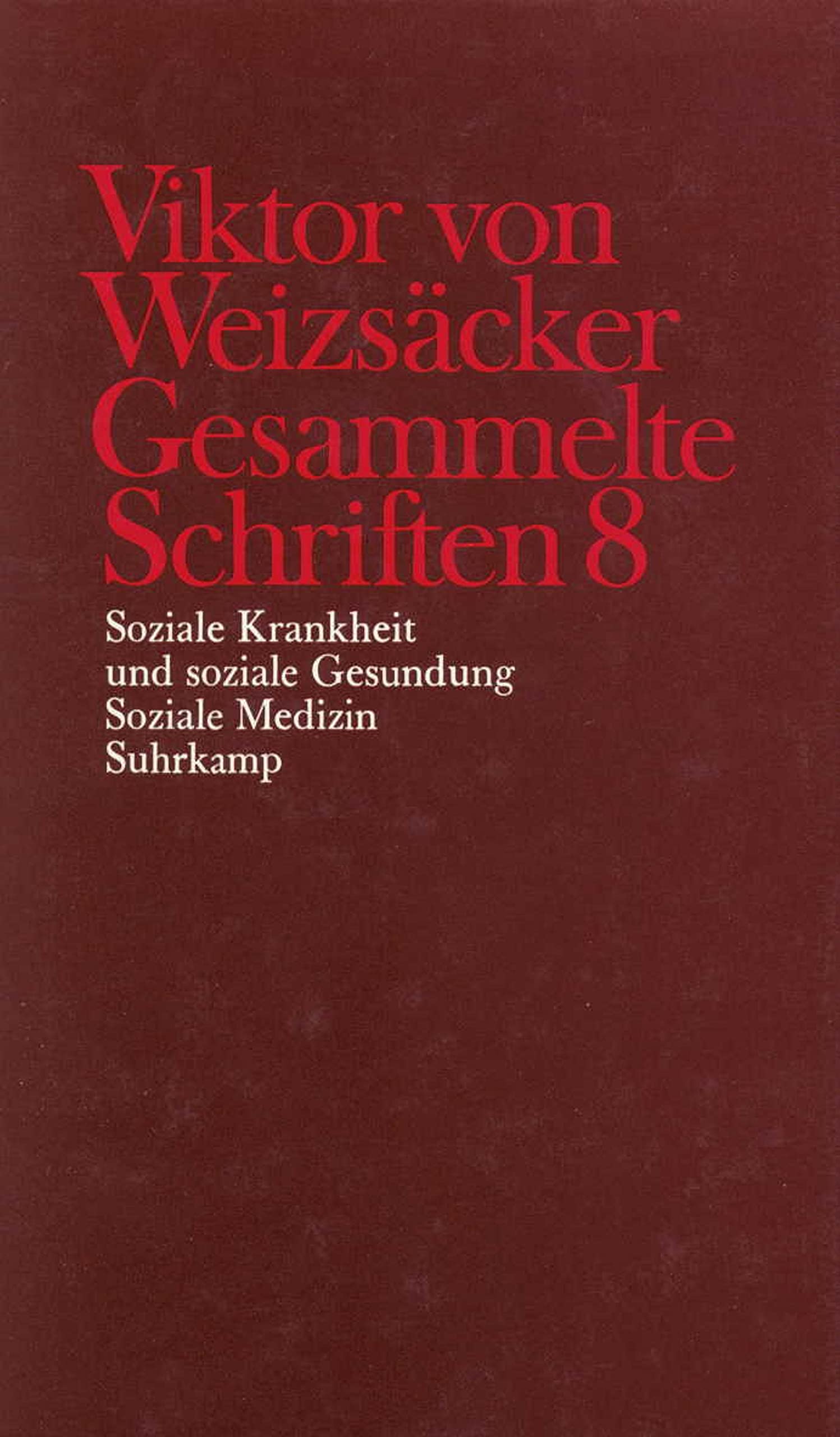 Gesammelte Schriften in zehn Bänden: 8: Soziale Krankheit und soziale Gesundung. Soziale Medizin Medicine
