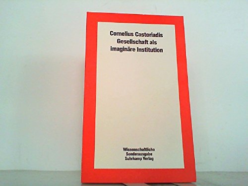 Gesellschaft als imaginäre Institution. Entwurf einer politischen Philosophie. Philosophy