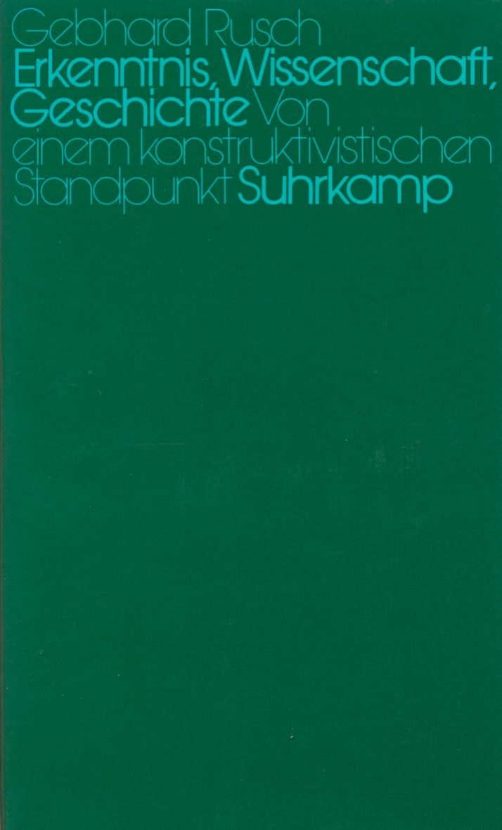 Erkenntnis, Wissenschaft, Geschichte: Von einem konstruktivistischen Standpunkt Media & Communication