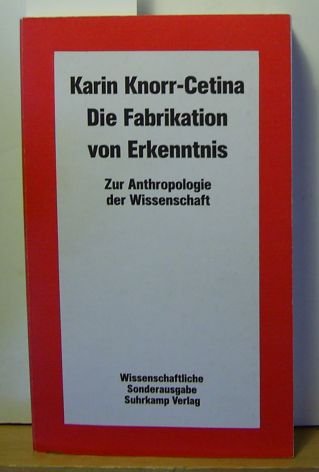 Die Fabrikation von Erkenntnis: Zur Anthropologie der Wissenschaft Social Sciences