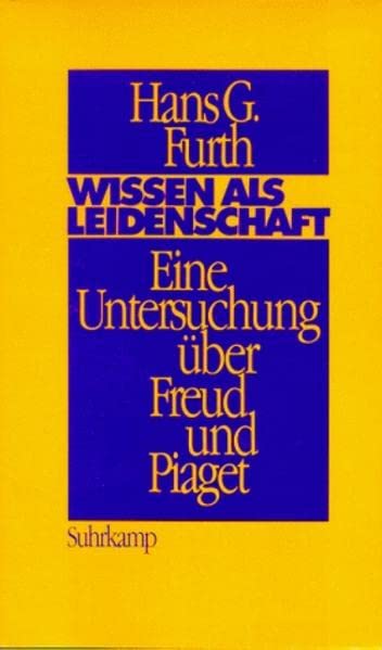Wissen als Leidenschaft: Eine Untersuchung über Freud und Piaget Psychology