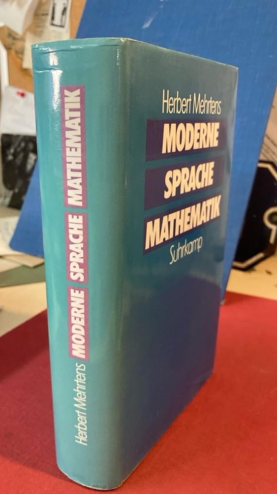Moderne - Sprache - Mathematik: Eine Geschichte des Streits um die Grundlagen der Disziplin und des Subjekts formaler Systeme Business & Technology