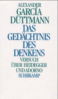 Das Gedächtnis des Denkens: Versuch über Heidegger und Adorno Philosophy