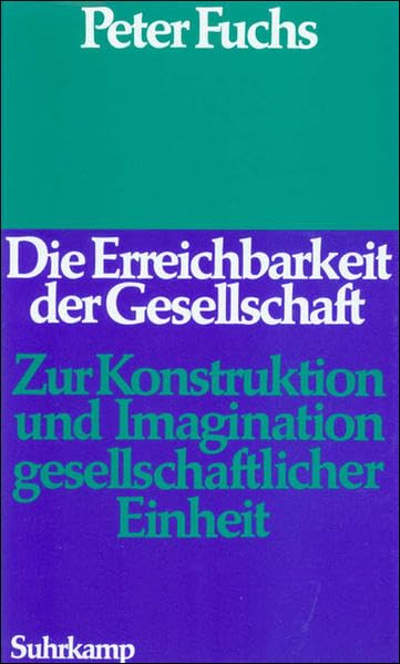 Die Erreichbarkeit der Gesellschaft: Zur Konstruktion und Imagination gesellschaftlicher Einheit Law