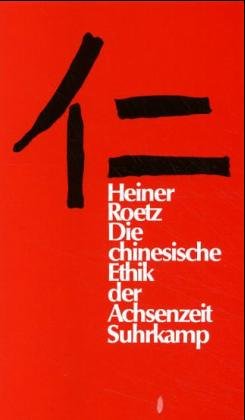 Die chinesische Ethik der Achsenzeit: Eine Rekonstruktion unter dem Aspekt des Durchbruchs zu postkonventionellem Denken Philosophy