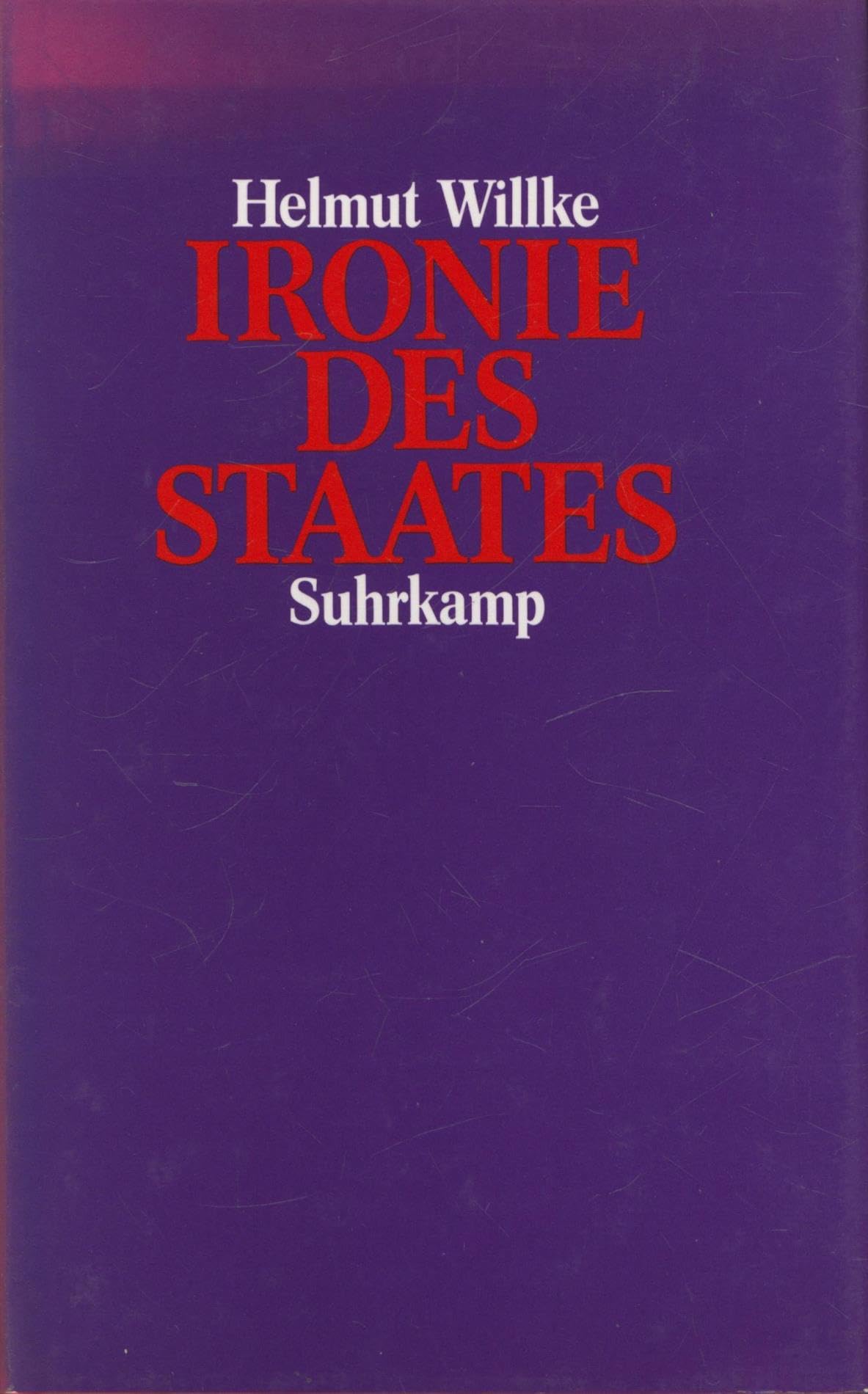 Ironie des Staates: Grundlinien einer Staatstheorie polyzentrischer Gesellschaft Law